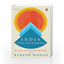 India Transformed: 25 Years of Economic Reforms by Rakesh Mohan (Ed) Book-9780670089512
