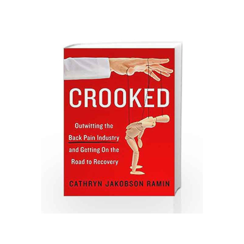 Crooked: Outwitting the Back Pain Industry and Getting on the Road to Recovery by NA Book-9780062641786