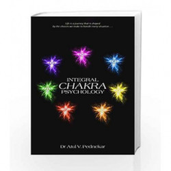Integral Chakra Psychology by Dr Atul V. Pednekar Book-9789385827785