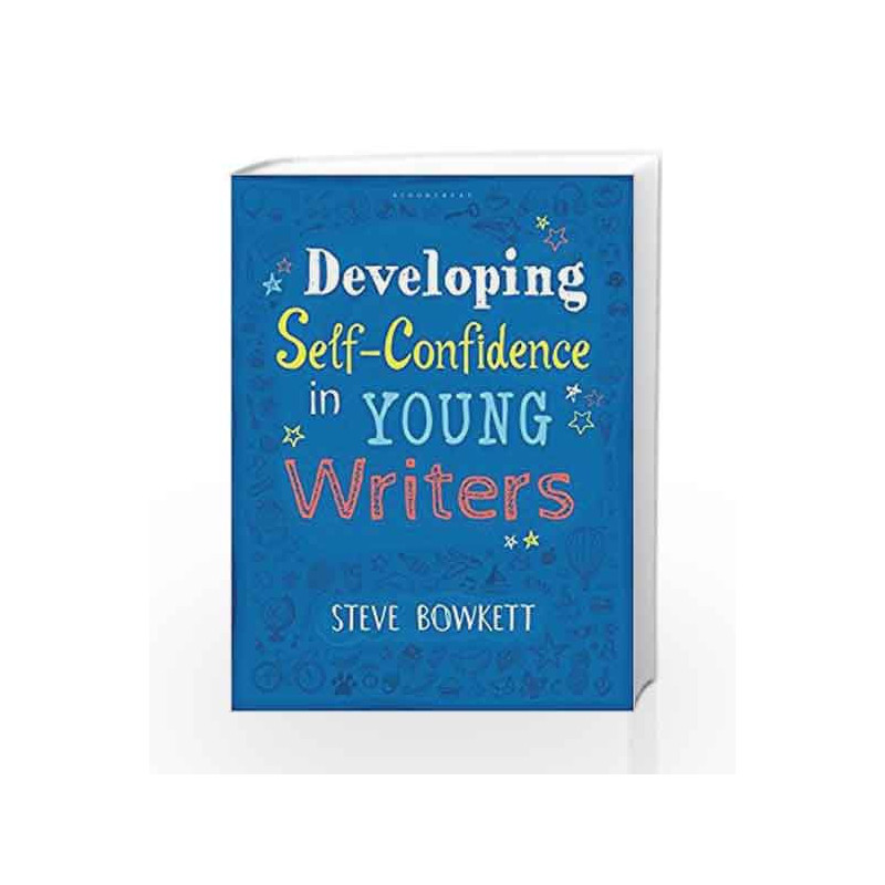 Developing Self-Confidence in Young Writers by Steve Bowkett Book-9781472943651