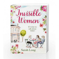 Invisible Women: A hilarious, feel-good novel of love, motherhood and friendship by Sarah Long Book-9781785762659