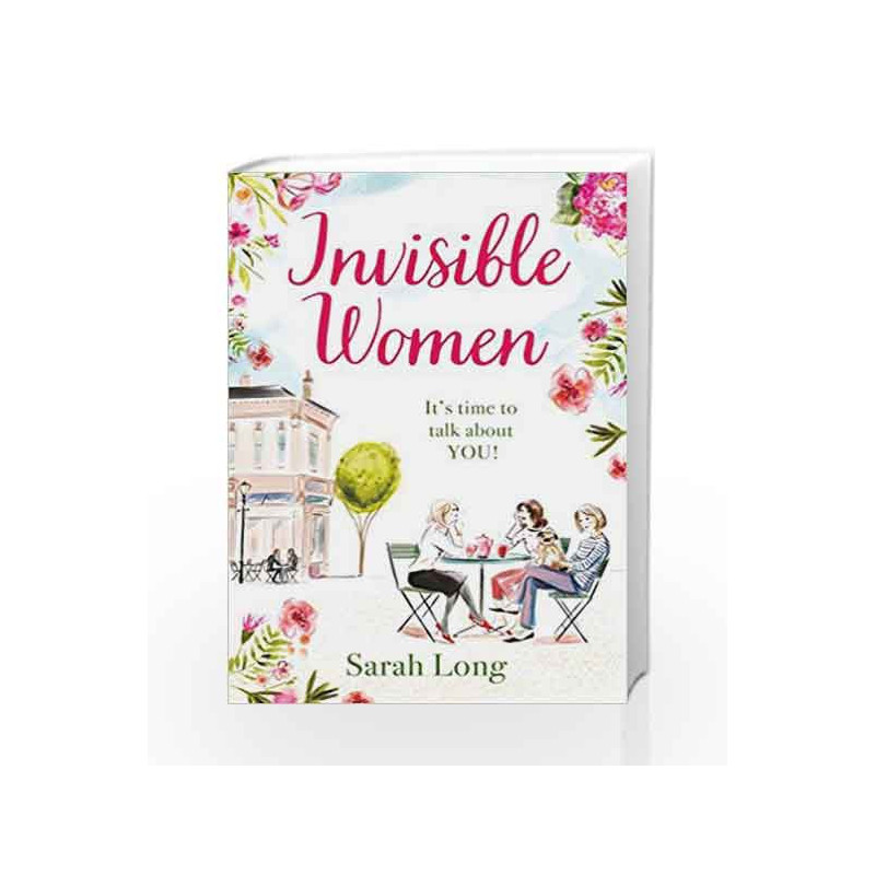 Invisible Women: A hilarious, feel-good novel of love, motherhood and friendship by Sarah Long Book-9781785762659