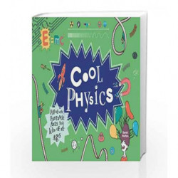 Cool Physics: Filled with Fantastic Facts for Kids of All Ages by Sarah Hutton, Damien Weighill Book-9781843653240