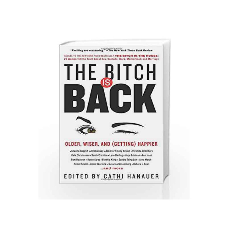 The Bitch is Back: Older, Wiser, and (Getting) Happier by Hanauer, Cathi Book-9780062389527