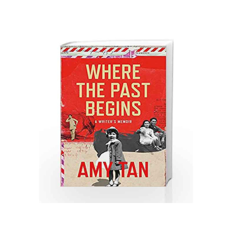 Where the Past Begins: A Writer                  s Memoir by Amy Tan Book-9780007585557