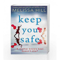 Keep You Safe by Melissa Hill Book-9780008217143