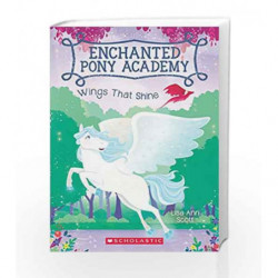 Wings That Shine (Enchanted Pony Academy #2) by Lisa Ann Scott Book-9789386313928