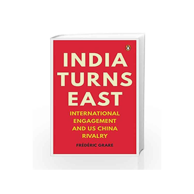 India Turns East: International Engagement and US-China Rivalry by Fr?d?ric Grare Book-9780670090280