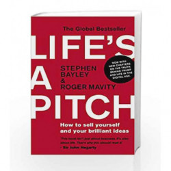 Life's a Pitch: How to Sell Yourself and Your Brilliant Ideas by Bayley, Stephen, Mavity, Roger Book-9780552174862