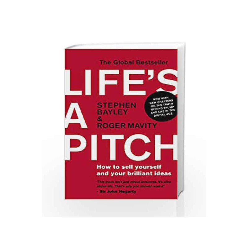Life's a Pitch: How to Sell Yourself and Your Brilliant Ideas by Bayley, Stephen, Mavity, Roger Book-9780552174862