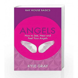 Angels: How to See, Hear and Feel Your Angels by Kyle Gray Book-9789385827907
