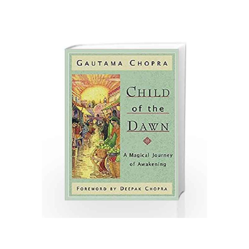 Child of the Dawn: A Magical Journey of Awakening by Gautama,Chopra