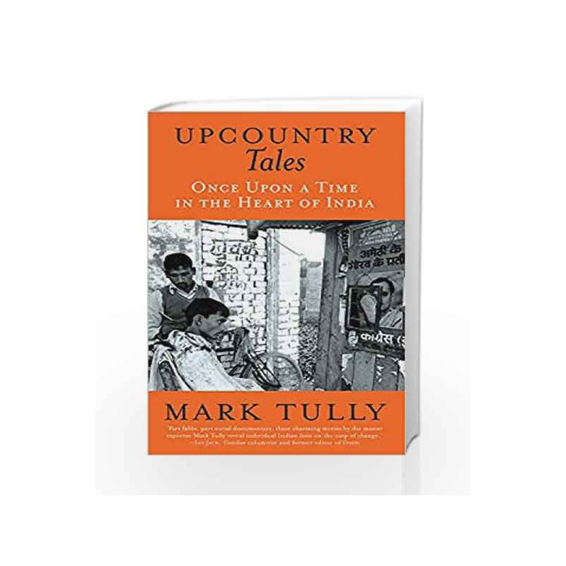 Upcountry Tales: Once Upon a Time in the Heart of India by MARK TULLY Book-9789386582690