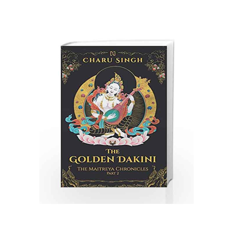 The Golden Dakini: The Maitreya Chronicles - Part 2 by Charu Singh Book-9789351951827