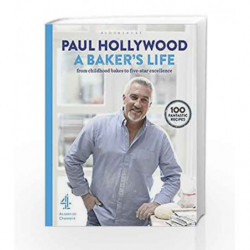 A Baker's Life: 100 fantastic recipes, from childhood bakes to five-star excellence by Paul Hollywood Book-9781408846506