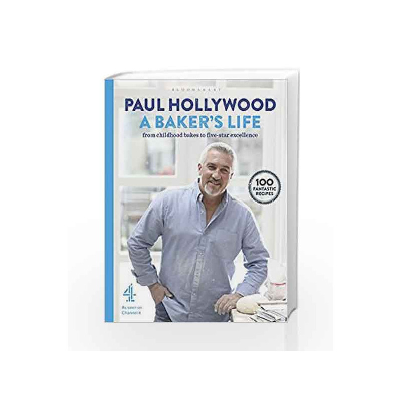 A Baker's Life: 100 fantastic recipes, from childhood bakes to five-star excellence by Paul Hollywood Book-9781408846506