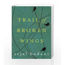 Trail of Broken Wings by Sejal Badani Book-9781477822081
