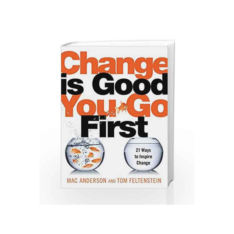Change is Good                You Go First by Mac Anderson and Tom Feltenstein Book-9781492667896
