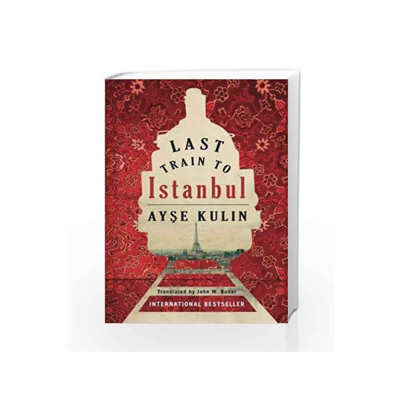 Last Train to Istanbul: A Novel by Ayse Kulin Book-9781477807613