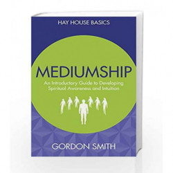Mediumship: An Introductory Guide to Developing Spiritual Awareness and Intuition by Smith, Gordon Book-9789385827877