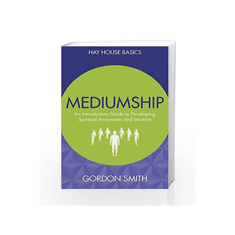 Mediumship: An Introductory Guide to Developing Spiritual Awareness and Intuition by Smith, Gordon Book-9789385827877