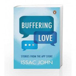 Buffering Love: Stories from the App Store by Isaac John Book-9780143429487