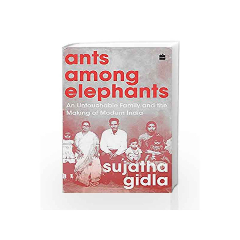 Ants among Elephants: An Untouchable Family and the Making of Modern India by Sujatha Gidla Book-9789352774234