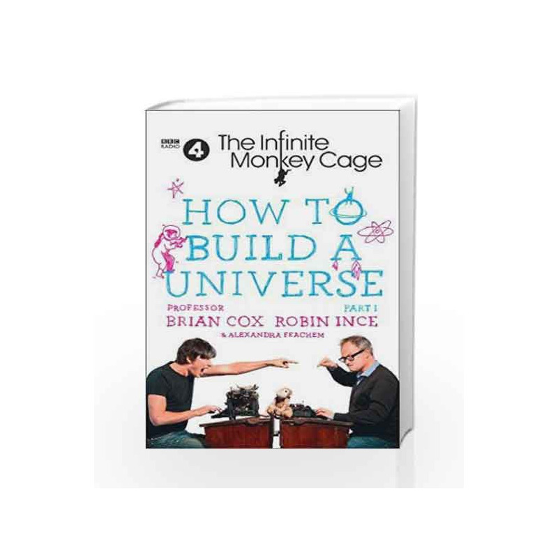 The Infinite Monkey Cage                    How to Build a Universe by Brian Cox Book-9780008281557