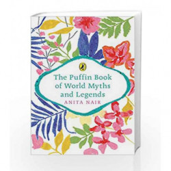 The Puffin Book of World Myths and Legends by Anita Nair Book-9780143441908