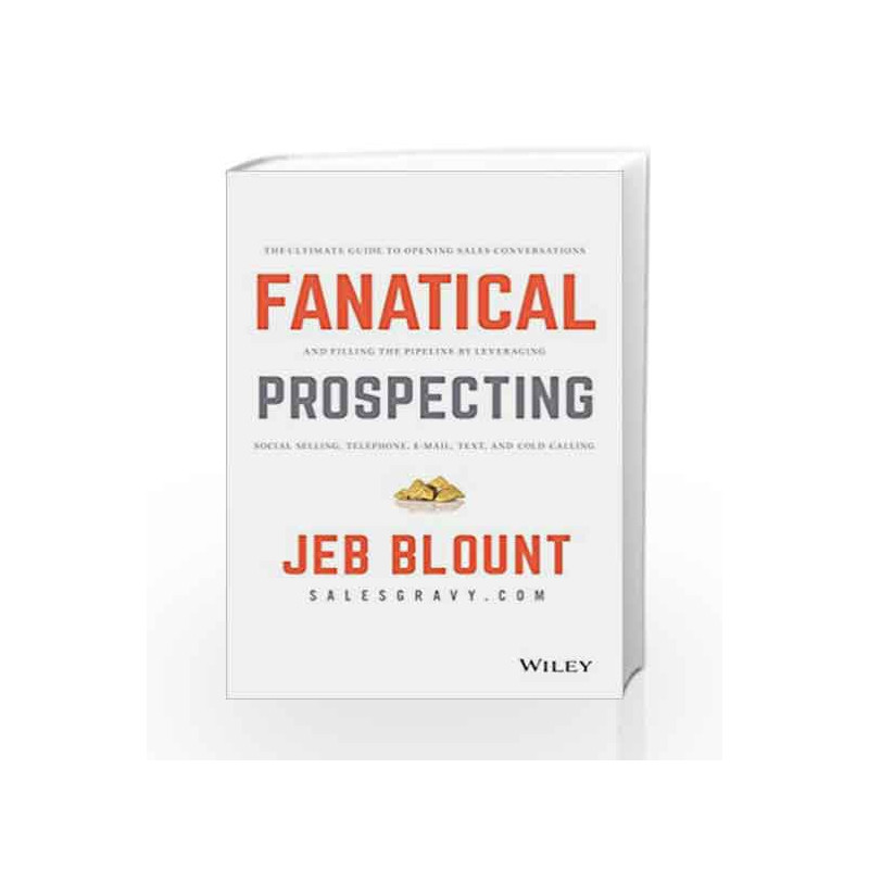 Fanatical Prospecting: The Ultimate Guide to Opening Sales Conversations and Filling the Pipeline by Leveraging Social Selling