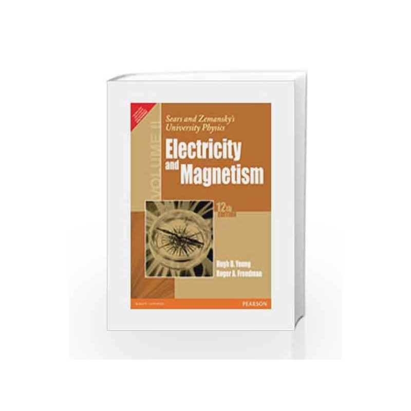 Sears and Zemansky's University Physics: Electricity and Magnetism, 12 th Edition by Hugh D. Young and Roger A. Freedman