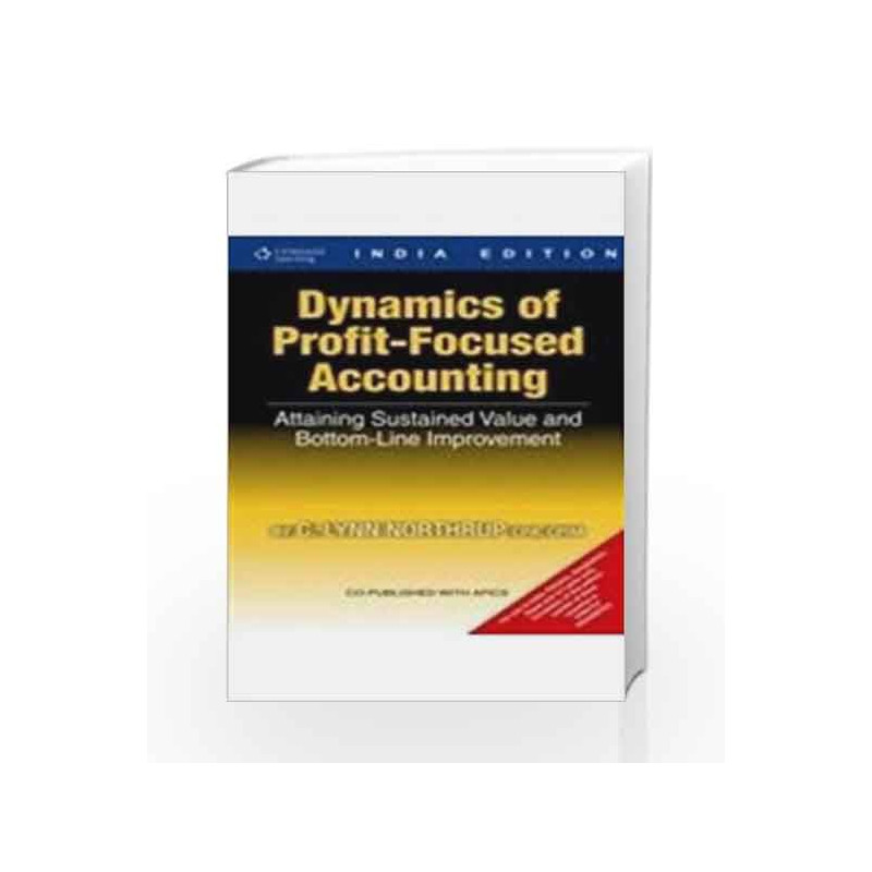 Dynamics of Profit-Focused Accounting: Attaining Sustained Value and Bottom-Line Improvement by C. Lynn Northrup