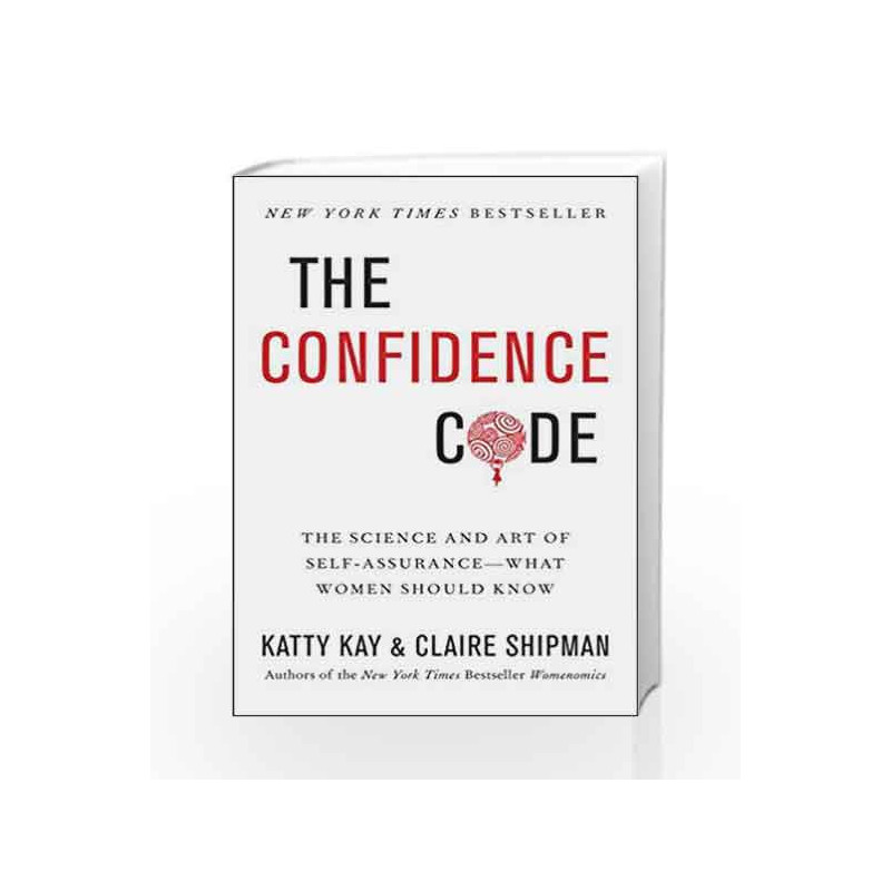 The Confidence Code: The Science and Art of Self Assurance - what women should know by Blake, William Book-9780062414625