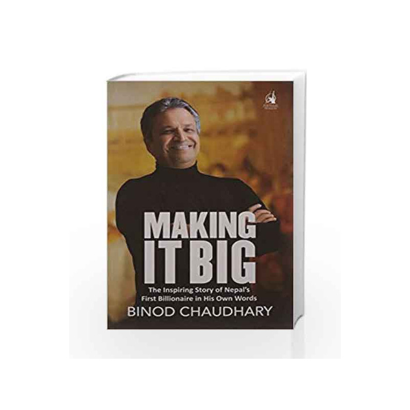 Making it Big: The Inspiring Story of Nepals First Billionaire in His Own Words by Virani, Pinki Book-9780143426035