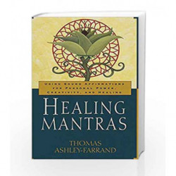 Healing Mantras: Using Sound Affirmations for Personal Power, Creativity, and Healing by Furnham, Adrian Book-9780345431707