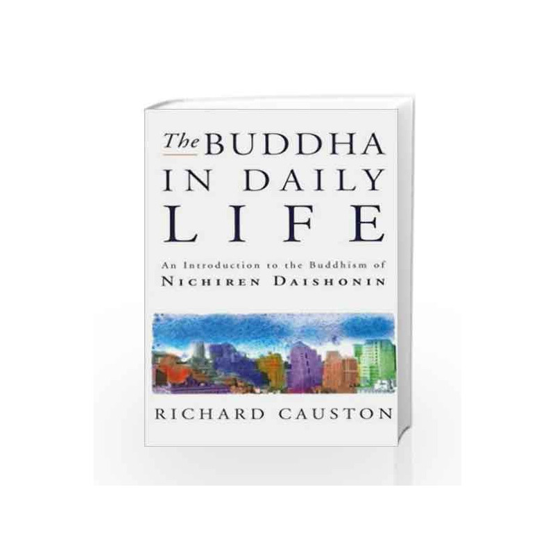 The Buddha In Daily Life: An Introduction to the Buddhism of Nichiren Daishonin by Krishnamurti, J. Book-9780712674560