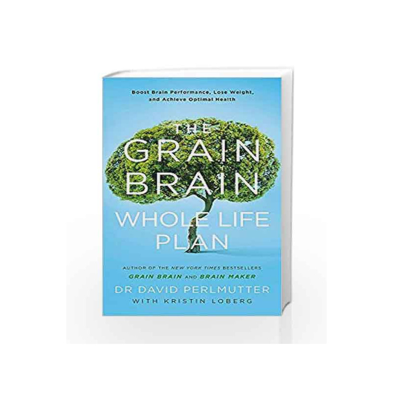 The Grain Brain Whole Life Plan: Boost Brain Performance, Lose Weight, and Achieve Optimal Health by Osho Book-9781473647794