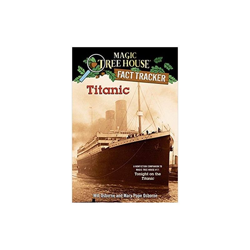 Magic Tree House Fact Tracker 7 Titanic A Nonfiction Companion to Magic Tree House 17