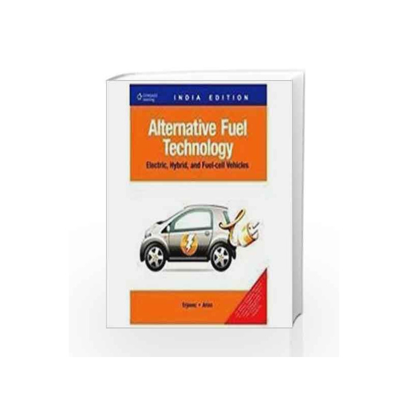 Alternative Fuel Technology: Electric, Hybrid, And Fuel-Cell Vehicles by Erjavec Jack Et.Al Book-9788131511305