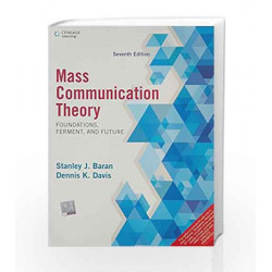 Mass Communication Theory: Foundations, Ferment and Future by Stanley J. Baran Book-9788131529126
