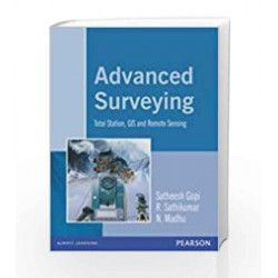 Advanced Surveying : Total Station, GIS and Remote Sensing by Satheesh Gopi Book-9788131700679