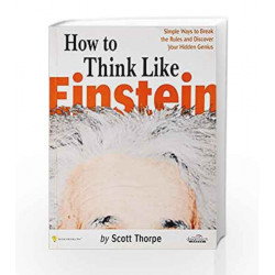 How to Think Like Einstein: Simple Ways to Break the Rules and Discover Your Hidden Genius by  Book-9788177227918