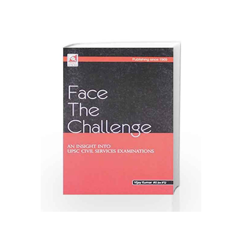Face The Challenge an insight into UPSC Civil Services Examination by VIJAY KUMAR Book-9788183578356