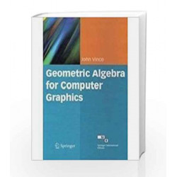 Geometric Algebra For Computer Graphics by John Vince Book-9788184897500