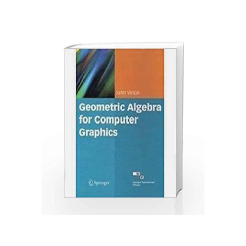Geometric Algebra For Computer Graphics by John Vince Book-9788184897500