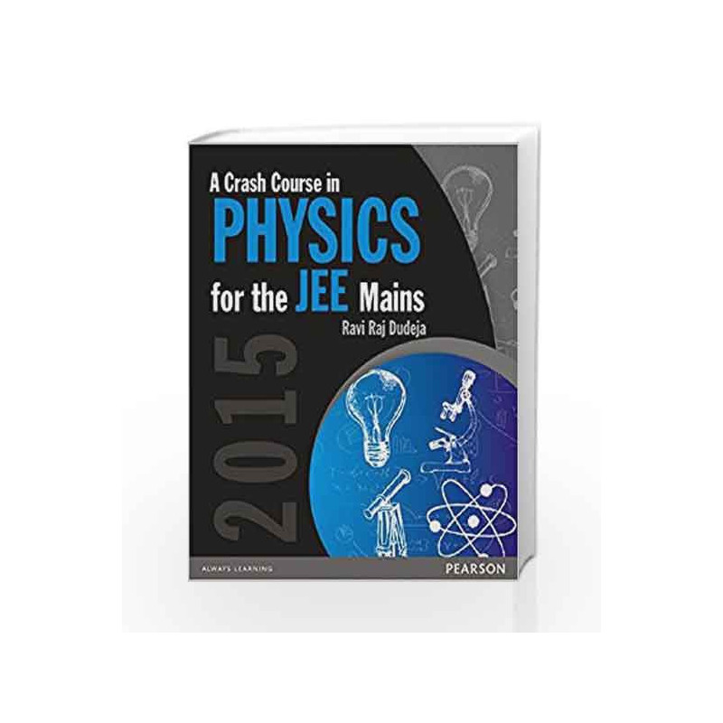 A Crash Course in Physics for the JEE Mains 2015 by Ravi Raj Dudeja Book-9789332541559