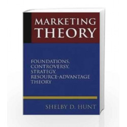 Marketing Theory: Foundations, Controversy ,Strategy, Resource Advantage Theory by Hunt Book-9789380381176