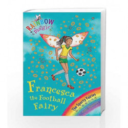 Francesca the Football Fairy: The Sporty Fairies Book 2 (Rainbow Magic) book -9781846168895 front cover