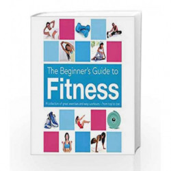 The Beginner's Guide to Fitness book -9781445456409 front cover