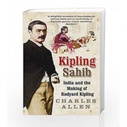 Kipling Sahib: India and the Making of Rudyard Kipling book -9780349116853 front cover